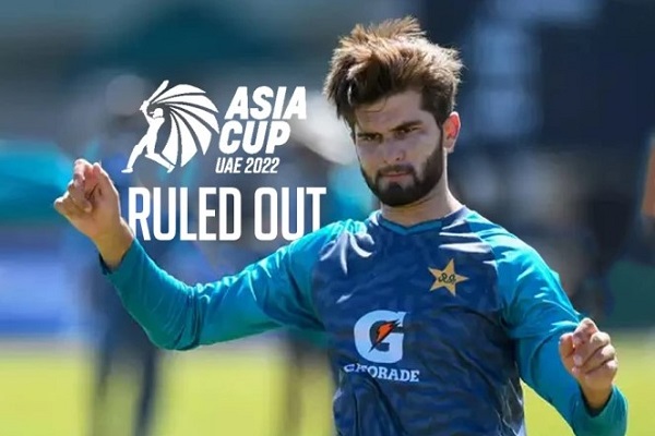  Shaheen Afridi dropped from Asia Cup-22 due to injury